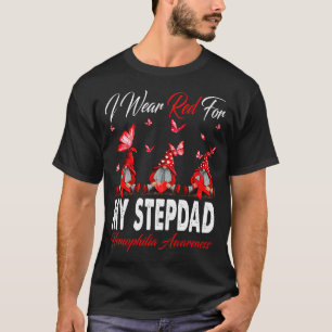 I Wear Red For MY STEPDAD Haemophilia Awareness Gn T-Shirt