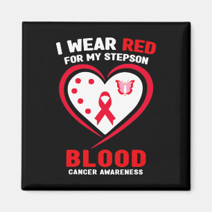 I Wear Red For My Stepson Blood Cancer Awareness  Magnet