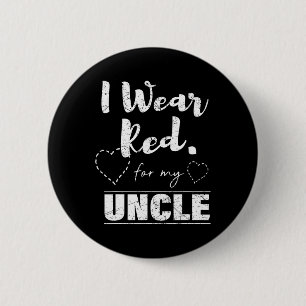 I Wear Red For My Uncle Warrior Heart Disease Chd 6 Cm Round Badge