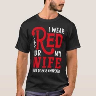 I Wear Red For My Wife American Heart Disease Awar T-Shirt