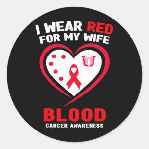 I Wear Red For My Wife Blood Cancer Awareness Classic Round Sticker