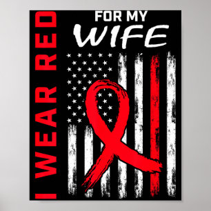 I Wear Red For My Wife Heart Disease Awareness Fla Poster