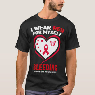 I Wear Red for Myself Bleeding Disorders Awareness T-Shirt
