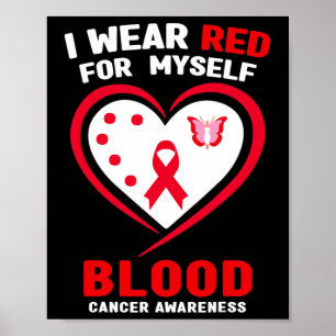 I Wear Red For Myself Blood Cancer Awareness Poster