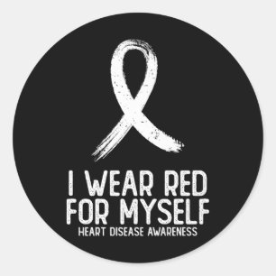 I Wear Red For Myself Heart Disease Awareness For Classic Round Sticker