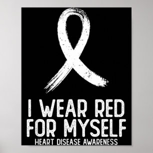 I Wear Red For Myself Heart Disease Awareness For Poster