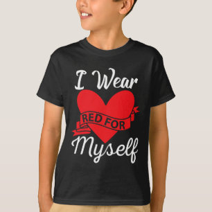 I Wear Red For Myself - Heart Disease Awareness T-Shirt