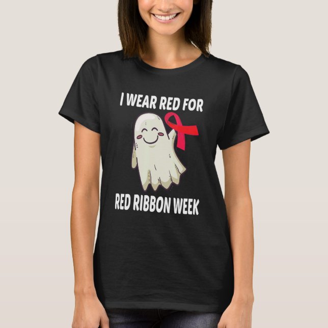 I wear Red for Red Ribbon Week Drugs Ribbon Week A T-Shirt (Front)