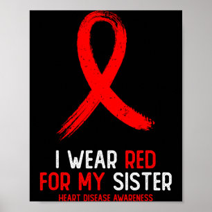 I Wear Red For Sister Heart Disease Awareness For Poster