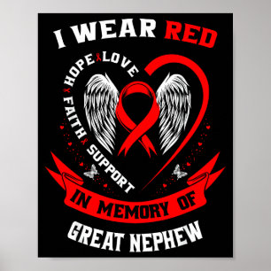 I Wear Red In Memory Of Great Nephew Heart Disease Poster