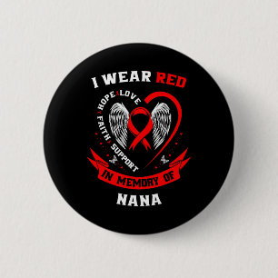 I Wear Red In Memory Of Nana Heart Disease Awarene 6 Cm Round Badge