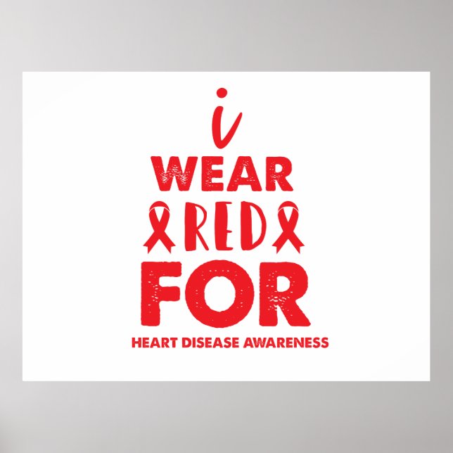 I Wear Red Ribbon For Heart Disease Awareness  Poster (Front)