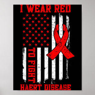 I Wear Red To Fight Heart Disease Awareness Americ Poster