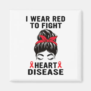 I Wear Red To Fight Heart Disease Awareness Chd Aw Magnet