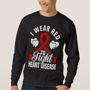 I Wear Red To Fight Heart Disease Awareness CHD Na Sweatshirt