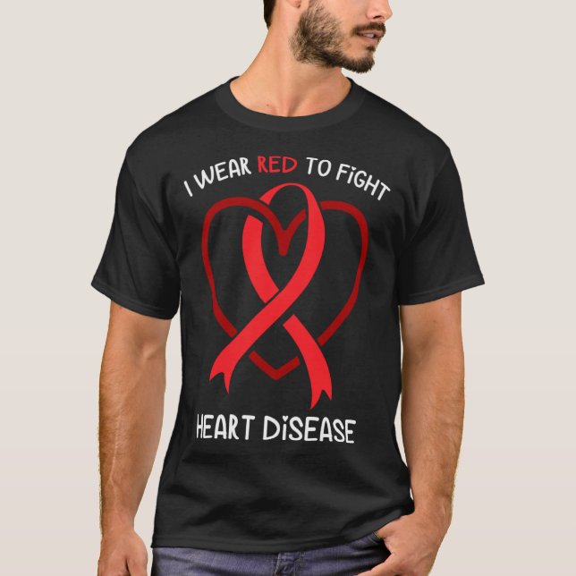 I Wear Red To Fight Heart Disease Awareness CHD  R T-Shirt (Front)