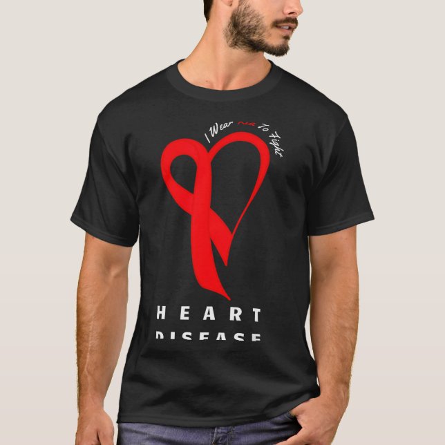I Wear Red To Fight Heart Disease Awareness Chd Ri T-Shirt (Front)
