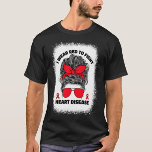 I Wear Red To Fight Heart Disease Awareness Month  T-Shirt