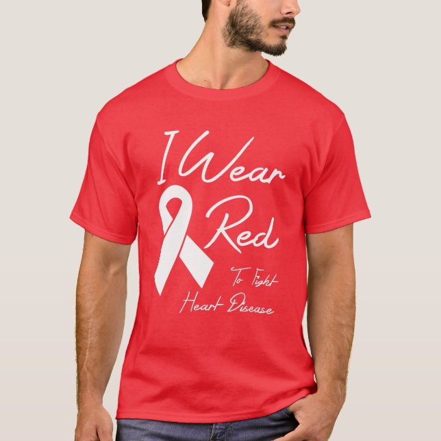 I Wear Red To Fight Heart Disease Awareness Month T-Shirt (Front)