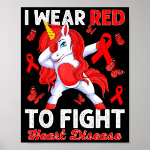 I Wear Red To Fight Heart Disease Awareness Unicor Poster