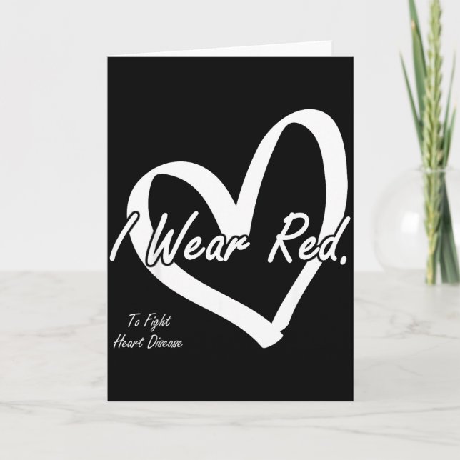 I Wear Red To Fight Heart Disease National Red Day Card (Front)