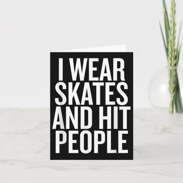 I Wear Skates And Hit People Funny Quote  Card (Front)