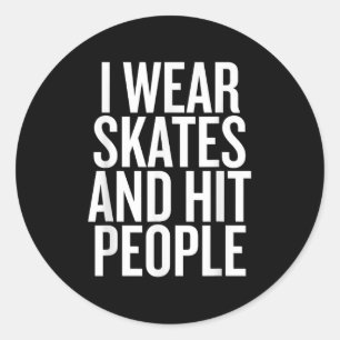I Wear Skates And Hit People Funny Quote  Classic Round Sticker
