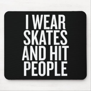 I Wear Skates And Hit People Funny Quote Mouse Mat