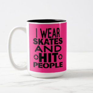 I wear skates and hit people, Roller Derby Two-Tone Coffee Mug