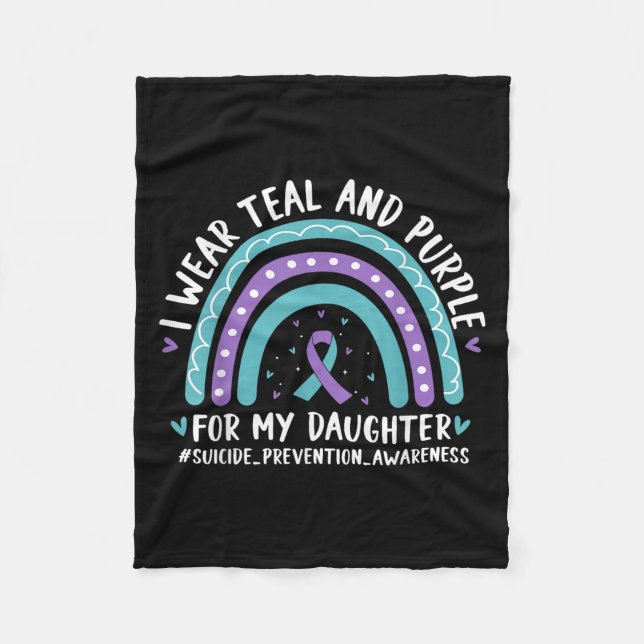 I Wear Teal &amp; Purple For Daughter Suicide Prev Fleece Blanket (Front)