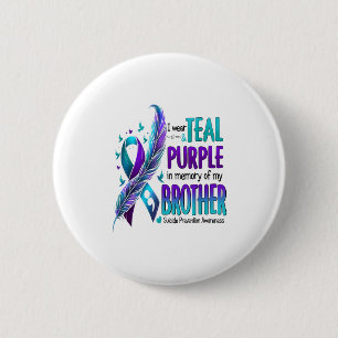 I Wear Teal &amp; Purple For My Brother Suicide Pr 6 Cm Round Badge