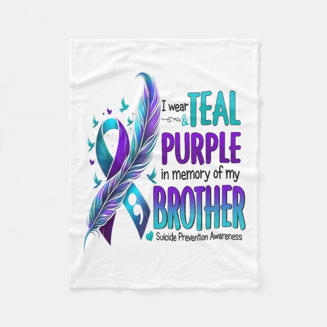 I Wear Teal &amp; Purple For My Brother Suicide Pr Fleece Blanket (Front)
