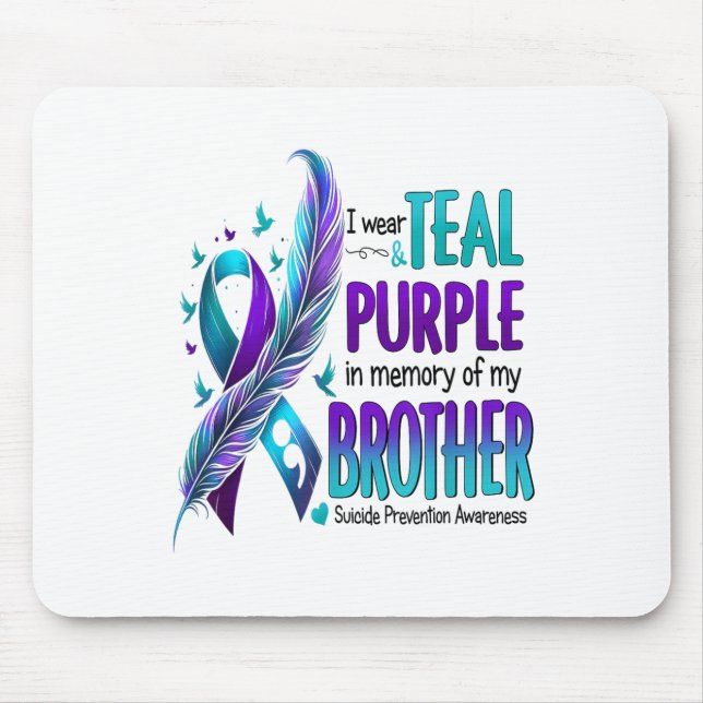 I Wear Teal &amp; Purple For My Brother Suicide Pr Mouse Mat (Front)