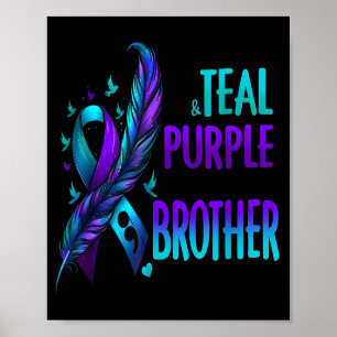 I Wear Teal &amp; Purple For My Brother Suicide Pr Poster