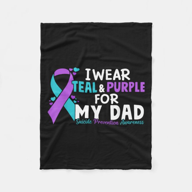 I Wear Teal &amp; Purple For My Dad Suicide Preven Fleece Blanket (Front)