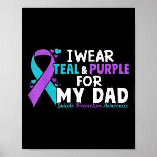 I Wear Teal & Purple For My Dad Suicide Preven Poster