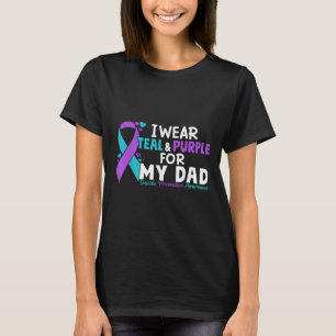 I Wear Teal & Purple For My Dad Suicide Preven T-Shirt