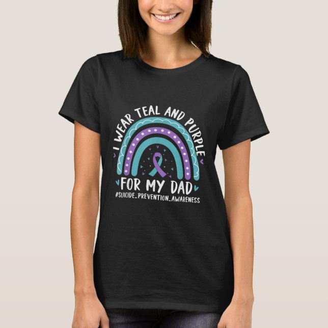I Wear Teal &amp; Purple For My Dad Suicide Preven T-Shirt (Front)