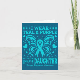 I Wear Teal &amp; Purple For My Daughter  Card