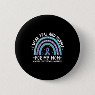 I Wear Teal &amp; Purple For My Mom Suicide Preven 6 Cm Round Badge