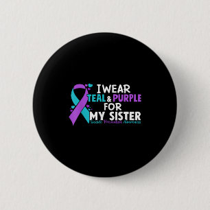 I Wear Teal &amp; Purple For My Sister Suicide Pre 6 Cm Round Badge