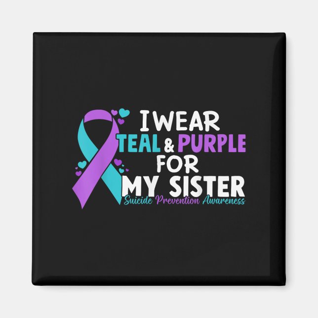 I Wear Teal &amp; Purple For My Sister Suicide Pre Magnet (Front)