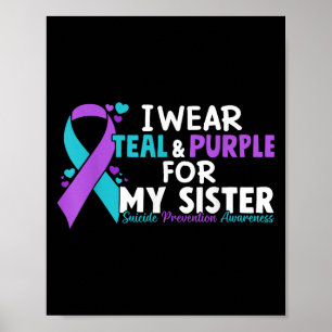I Wear Teal & Purple For My Sister Suicide Pre Poster