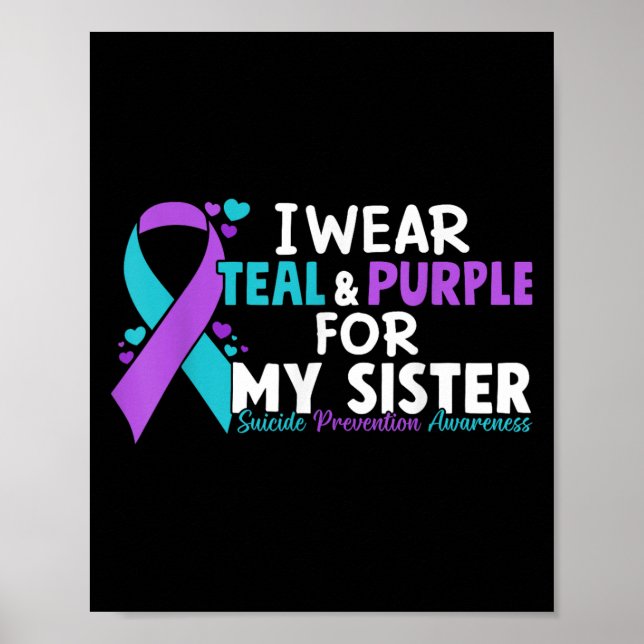 I Wear Teal &amp; Purple For My Sister Suicide Pre Poster (Front)