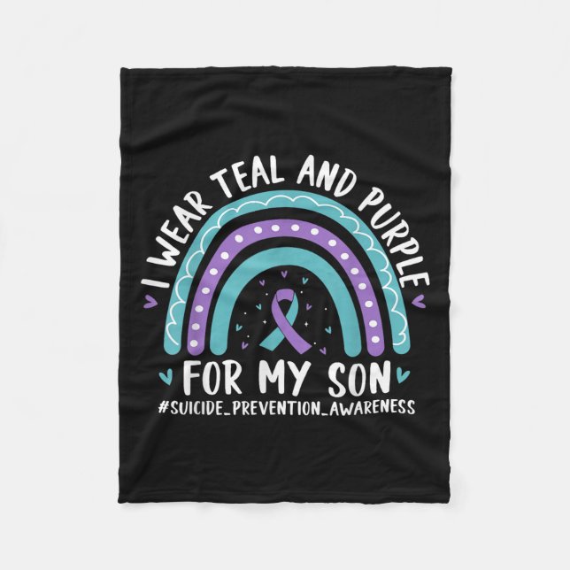 I Wear Teal &amp; Purple For My Son Suicide Preven Fleece Blanket (Front)
