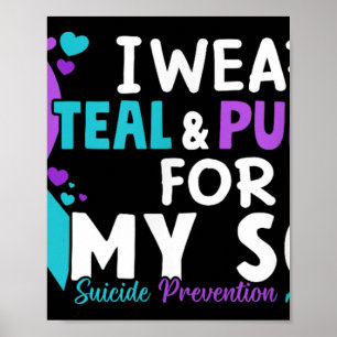 I Wear Teal & Purple For My Son Suicide Preven Poster