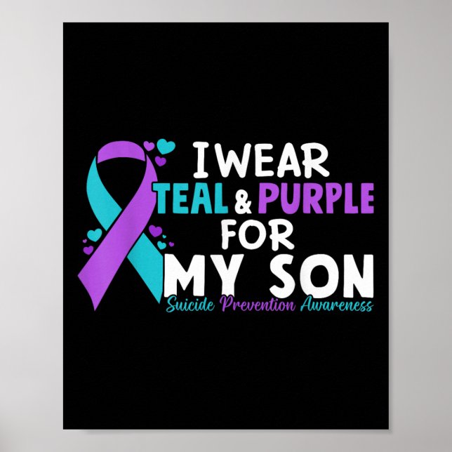 I Wear Teal &amp; Purple For My Son Suicide Preven Poster (Front)