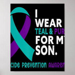 I Wear Teal & Purple For My Son Suicide Preven Poster