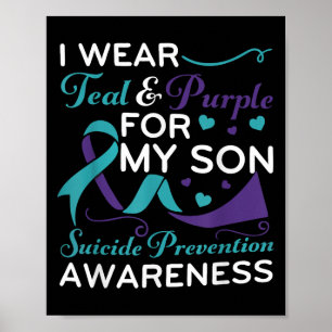 I Wear Teal & Purple For My Son Suicide Preven Poster