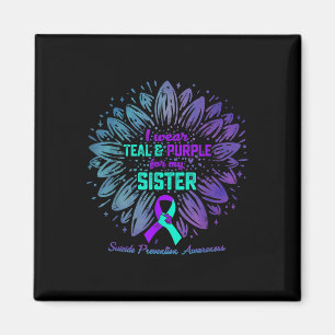 I Wear Teal & Purple For Sister Suicide Preven Magnet